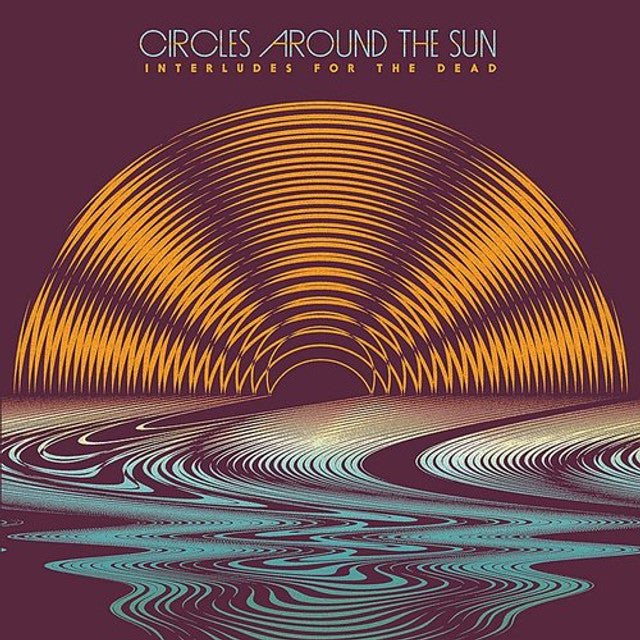 Circles Around The Sun - Interludes For The Dead (Limited Edition, Pacific Blue Colored Vinyl)