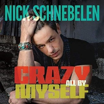 Nick Schnebelen - Crazy All By Myself