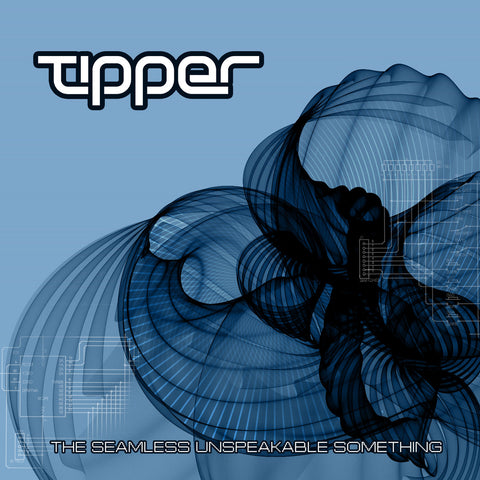Tipper - Seamless Unspeakable Something