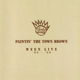 Ween - Paintin' The Town Brown: Ween Live 1990-1998 (Brown Vinyl)